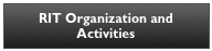 RIT Organization and Activities